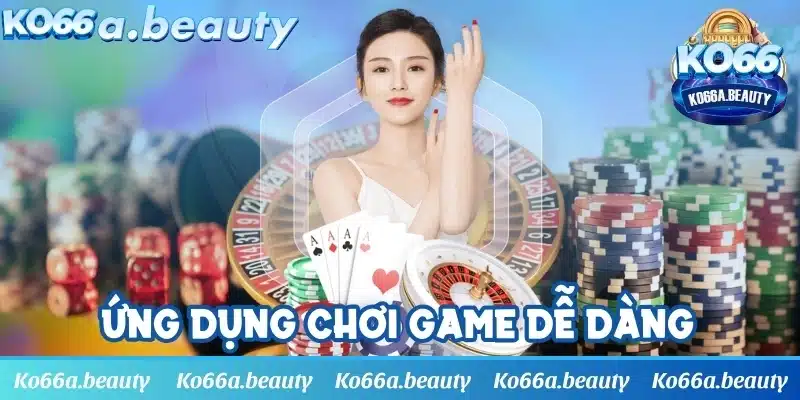 Ứng dụng chơi game dễ dàng, thuận tiện cho hội viên