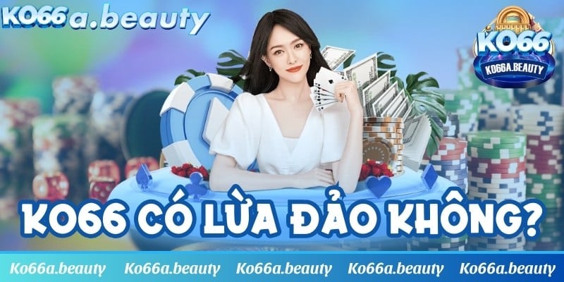 KO66 có lừa đảo không